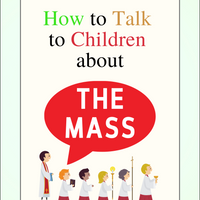 How to Talk to Children About "The Mass"