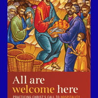 All Are Welcome Here - Practicing Christ’s Call to Hospitality