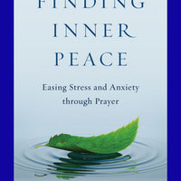 Finding Inner Peace – Easing Stress and Anxiety through Prayer