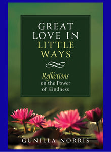 Great Love in Little Ways – Reflections on the Power of Kindness