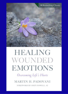 Healing Wounded Emotions: Overcoming Life's Hurts