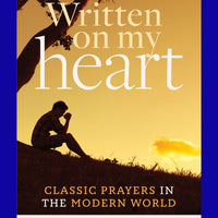 Written on My Heart: Classic Prayers in the Modern World